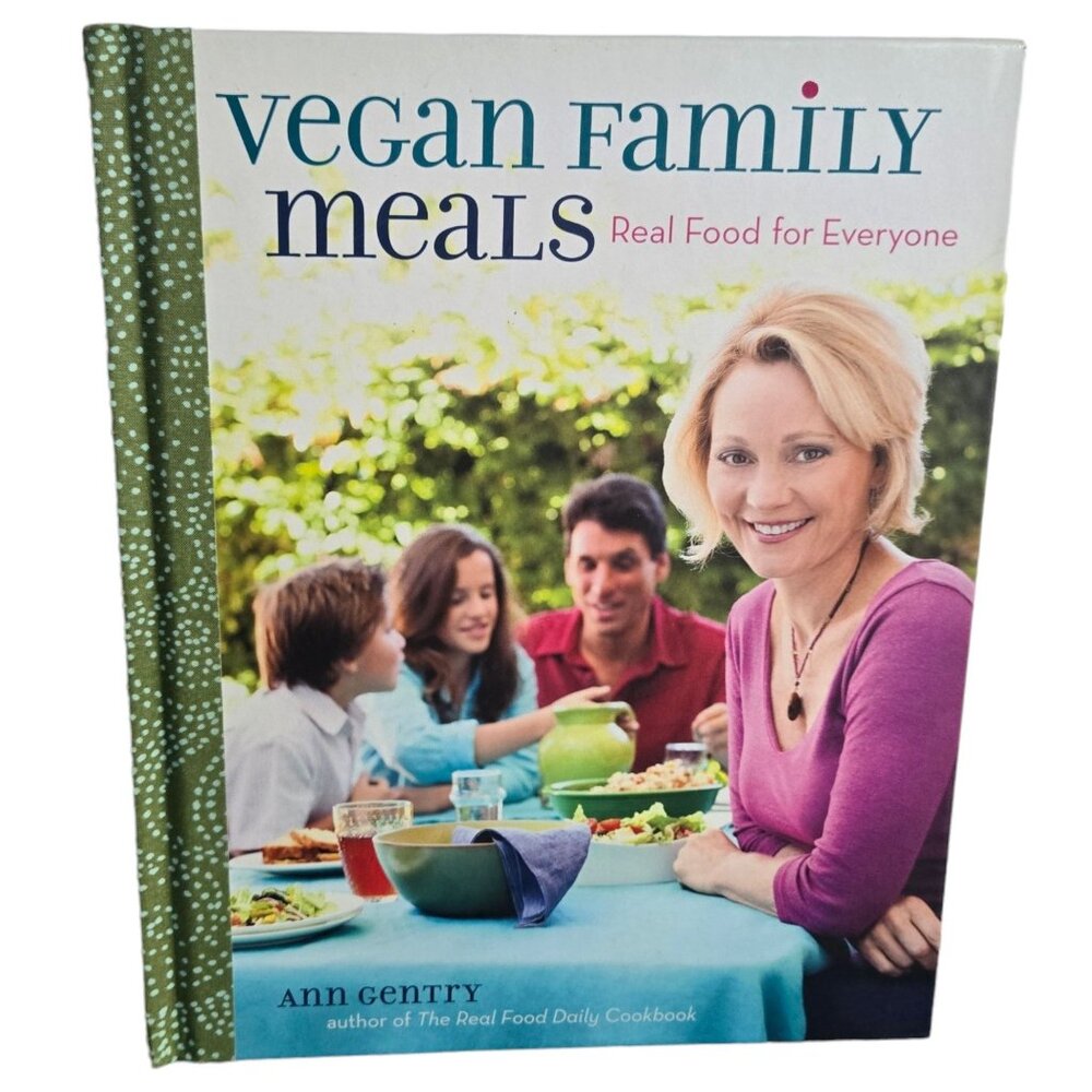 Vegan Family Meals Cookbook Real Food For Everyone By Ann Gentry